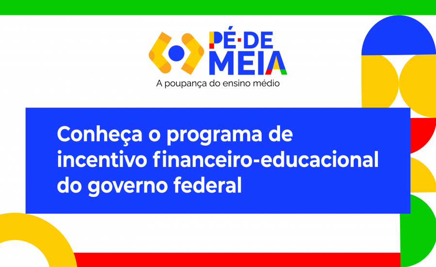 Programa Pé de Meia 2025: Receba Até R$3.000 para Continuar Seus Estudos!
